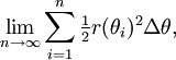 \lim_{n \to \infty} \sum_{i=1}^n \tfrac12r(\theta_i)^2\Delta\theta,