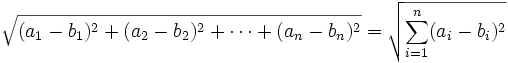 \sqrt{(a_1-b_1)^2 + (a_2-b_2)^2 + \cdots + (a_n-b_n)^2} = \sqrt{\sum_{i=1}^n (a_i-b_i)^2}