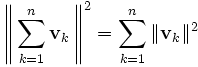 \left\|\,\sum_{k=1}^{n}\mathbf{v}_k\,\right\|^2 = \sum_{k=1}^{n} \|\mathbf{v}_k\|^2