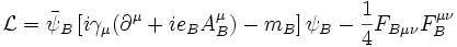 \mathcal{L}=\bar\psi_B\left[i\gamma_\mu (\partial^\mu + ie_BA_B^\mu)-m_B\right]\psi_B -\frac{1}{4}F_{B\mu\nu}F_B^{\mu\nu}