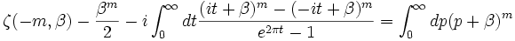 \zeta(-m, \beta )-\frac{\beta ^{m}}{2}-i\int_ 0 ^{\infty}dt \frac{ (it+\beta)^{m}-(-it+\beta)^{m}}{e^{2 \pi t}-1}=\int_0 ^{\infty} dp (p+\beta)^{m}