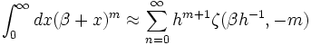 \int_{0}^{\infty}dx(\beta +x)^{m}\approx \sum_{n=0}^{\infty}h^{m+1} \zeta( \beta h^{-1} , -m)