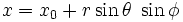 x = x_0 + r \sin \theta \; \sin \phi