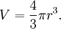 V = \frac{4}{3}\pi r^3.